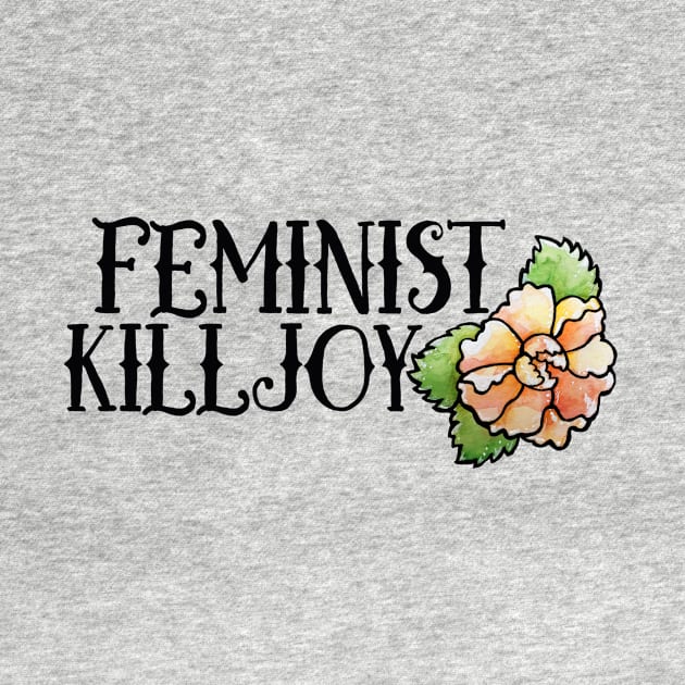 Feminist Killjoy by bubbsnugg